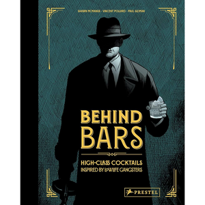 Behind Bars: High Class Cocktails Inspired by Low Life Gangsters