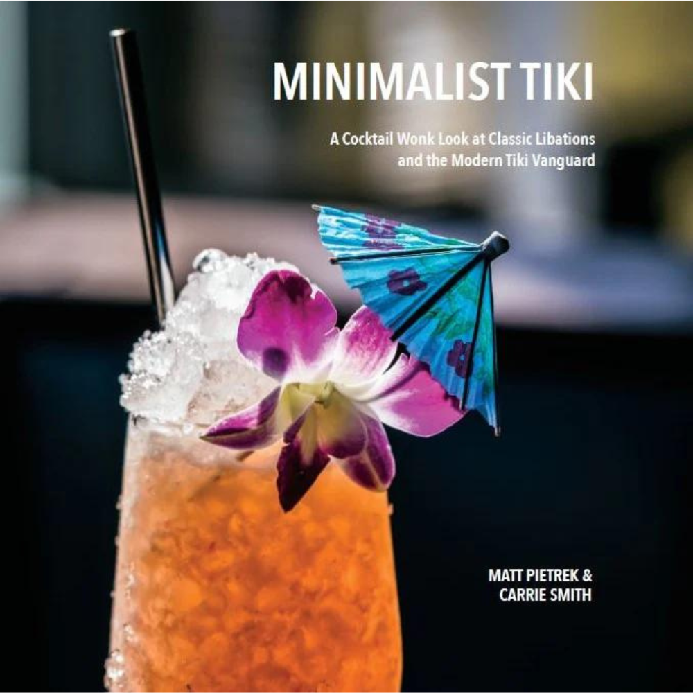 Minimalist Tiki: A Cocktail Wonk Look at Classic Libations and the Modern Tiki Vanguard