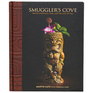 Smuggler's Cove: Exotic Cocktails, Rum, and the Cult of Tiki