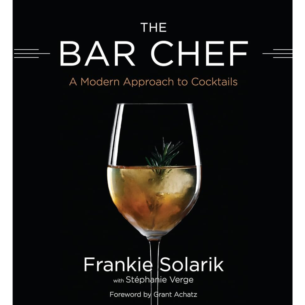 The Bar Chef: A Modern Approach to Cocktails