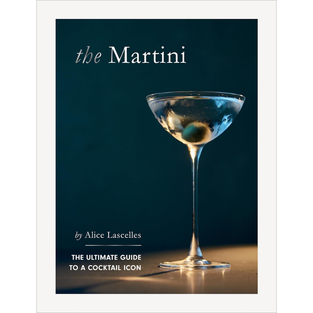 The Martini: The Ultimate Guide by Alice Lascelles front cover